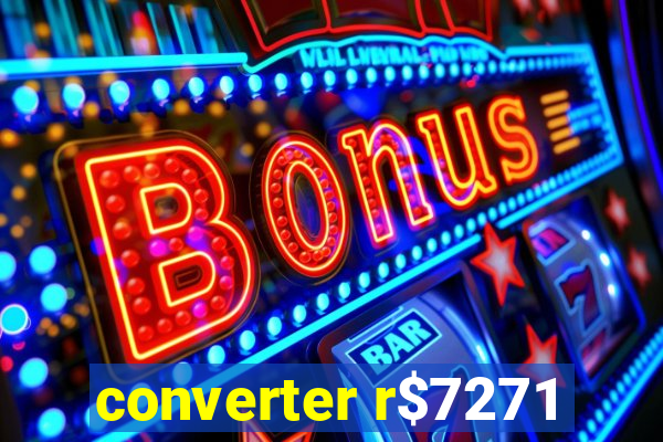 converter r$7271